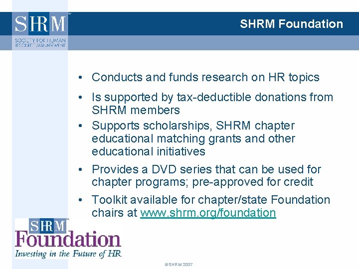 SHRM Foundation • Conducts and funds research on HR topics • Is supported by