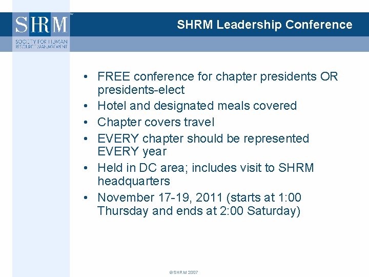 SHRM Leadership Conference • FREE conference for chapter presidents OR presidents-elect • Hotel and