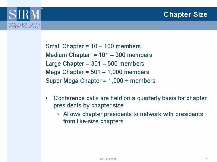 Chapter Size Small Chapter = 10 – 100 members Medium Chapter = 101 –