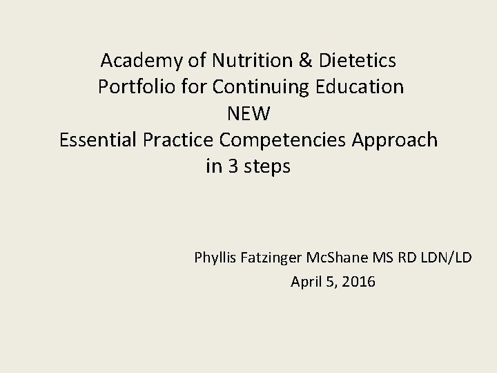 Academy of Nutrition & Dietetics Portfolio for Continuing Education NEW Essential Practice Competencies Approach