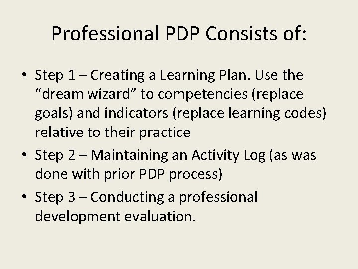 Professional PDP Consists of: • Step 1 – Creating a Learning Plan. Use the