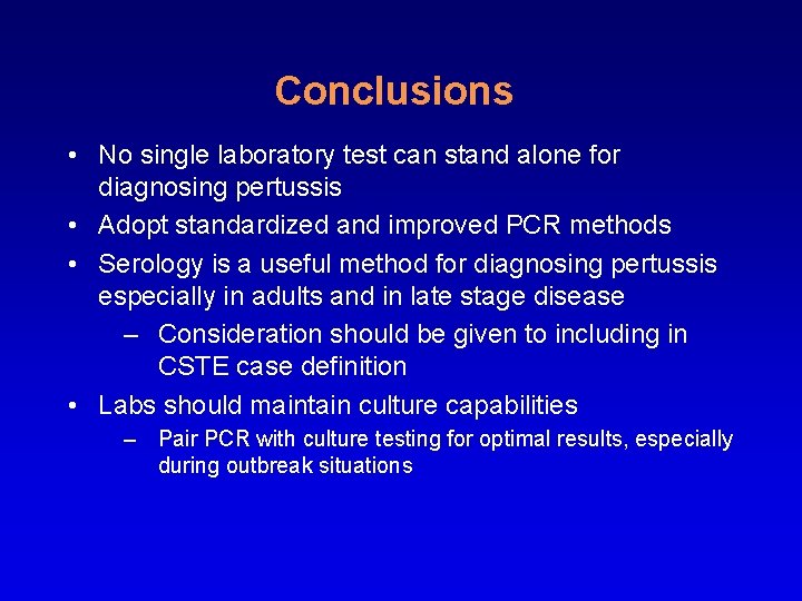 Conclusions • No single laboratory test can stand alone for diagnosing pertussis • Adopt