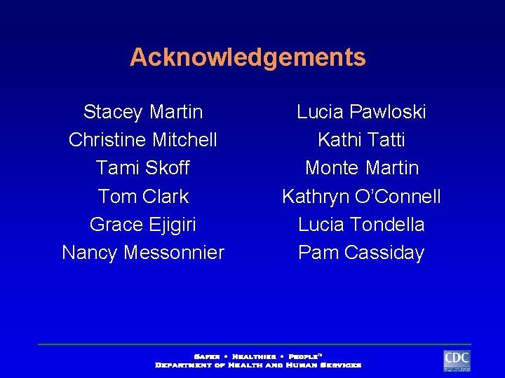 Acknowledgements Stacey Martin Christine Mitchell Tami Skoff Tom Clark Grace Ejigiri Nancy Messonnier Lucia