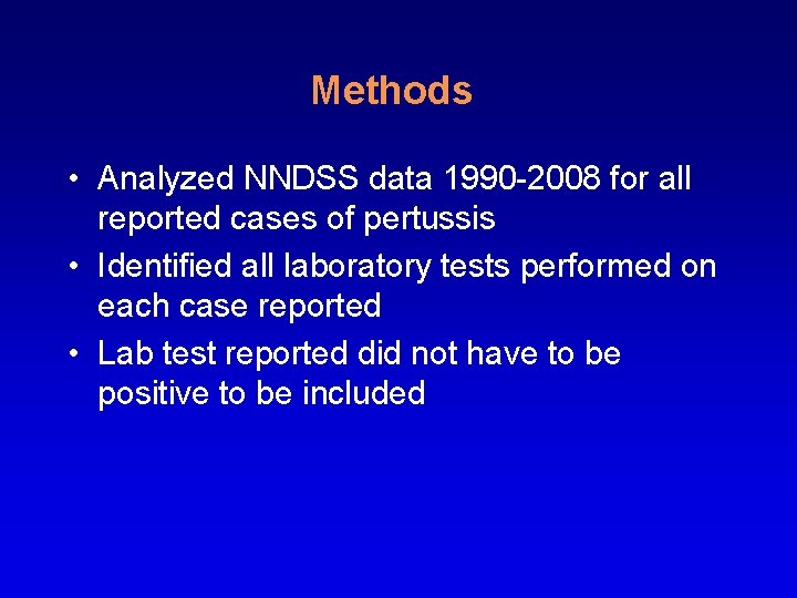 Methods • Analyzed NNDSS data 1990 -2008 for all reported cases of pertussis •