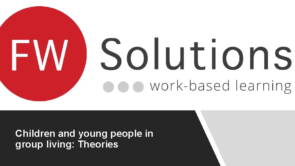 Children and young people in group living: Theories 