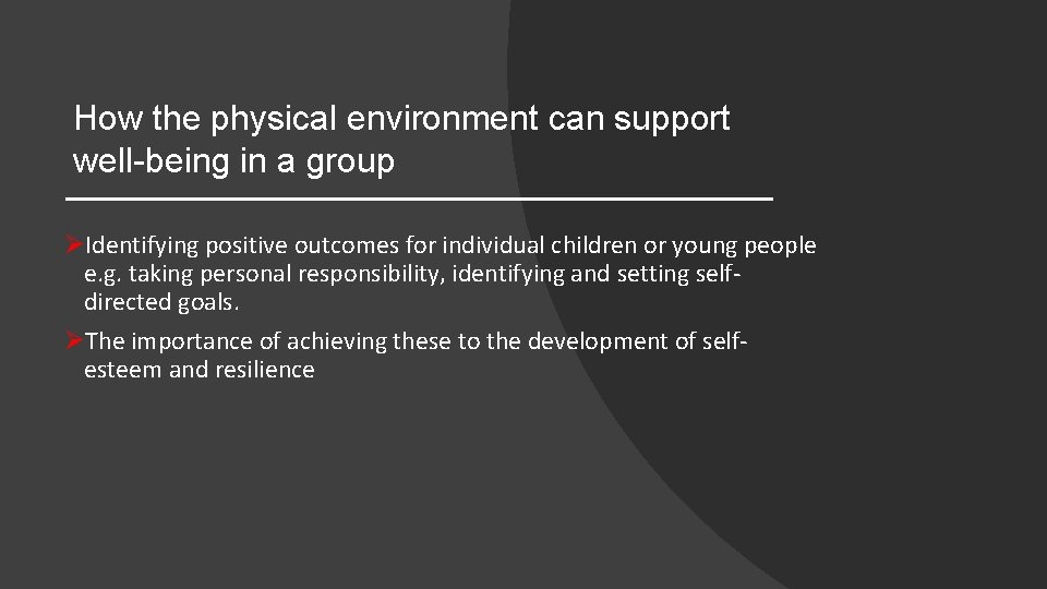 How the physical environment can support well-being in a group ØIdentifying positive outcomes for