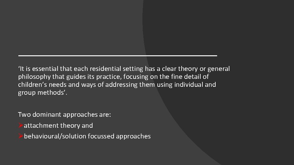 ‘It is essential that each residential setting has a clear theory or general philosophy
