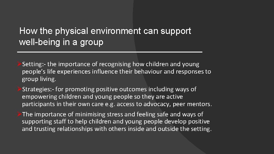 How the physical environment can support well-being in a group ØSetting: - the importance