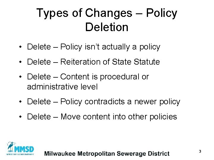 Types of Changes – Policy Deletion • Delete – Policy isn’t actually a policy