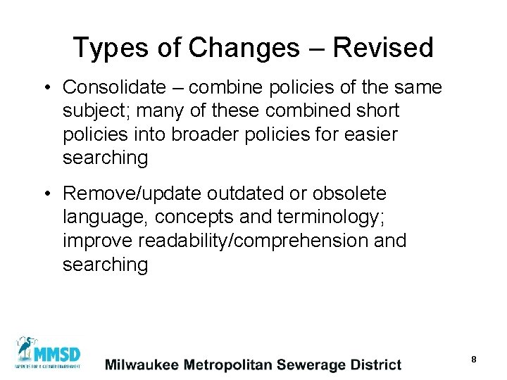 Types of Changes – Revised • Consolidate – combine policies of the same subject;