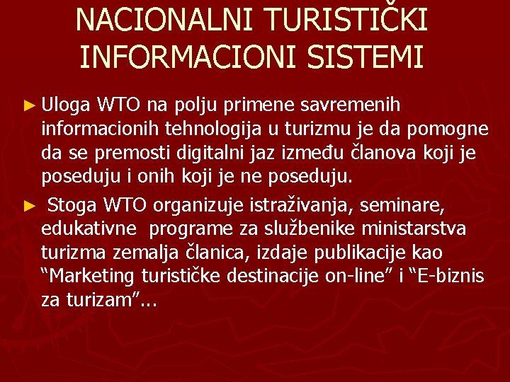 NACIONALNI TURISTIČKI INFORMACIONI SISTEMI ► Uloga WTO na polju primene savremenih informacionih tehnologija u