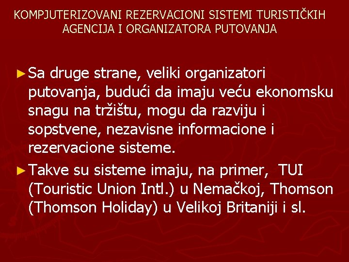 KOMPJUTERIZOVANI REZERVACIONI SISTEMI TURISTIČKIH AGENCIJA I ORGANIZATORA PUTOVANJA ► Sa druge strane, veliki organizatori