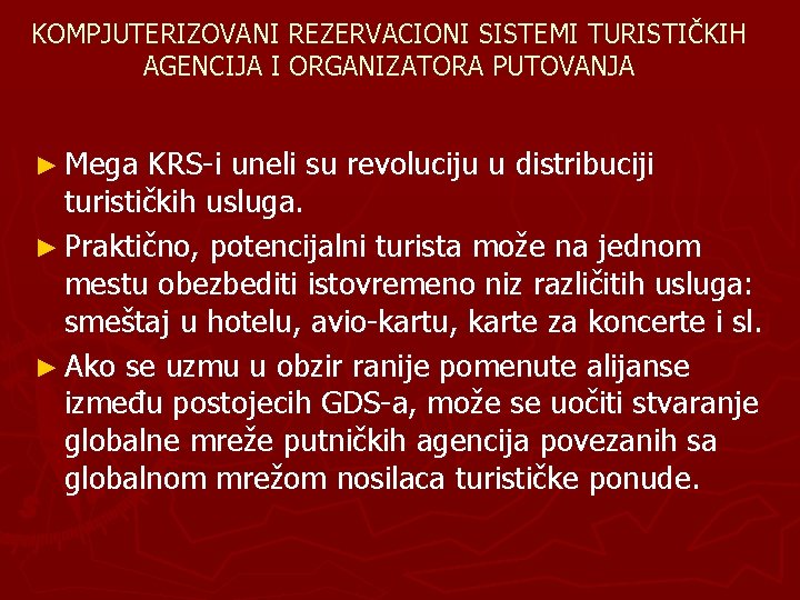 KOMPJUTERIZOVANI REZERVACIONI SISTEMI TURISTIČKIH AGENCIJA I ORGANIZATORA PUTOVANJA ► Mega KRS-i uneli su revoluciju