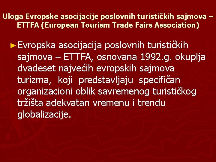 Uloga Evropske asocijacije poslovnih turističkih sajmova – ETTFA (European Tourism Trade Fairs Association) ►