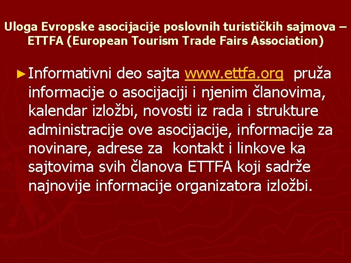 Uloga Evropske asocijacije poslovnih turističkih sajmova – ETTFA (European Tourism Trade Fairs Association) ►