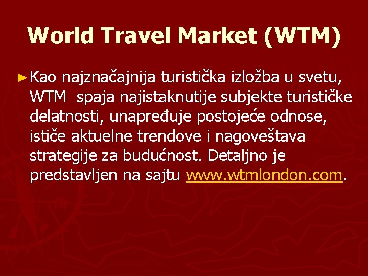 World Travel Market (WTM) ► Kao najznačajnija turistička izložba u svetu, WTM spaja najistaknutije