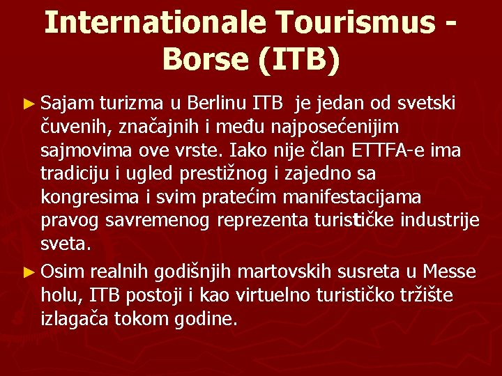 Internationale Tourismus Borse (ITB) ► Sajam turizma u Berlinu ITB je jedan od svetski