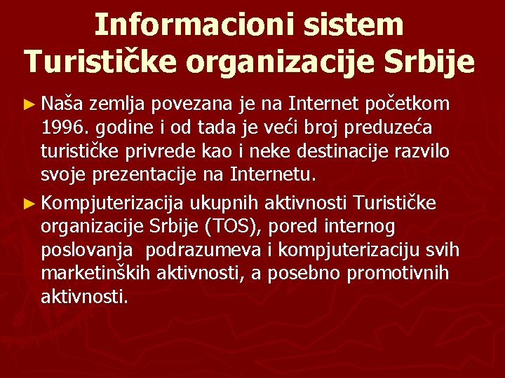 Informacioni sistem Turističke organizacije Srbije ► Naša zemlja povezana je na Internet početkom 1996.