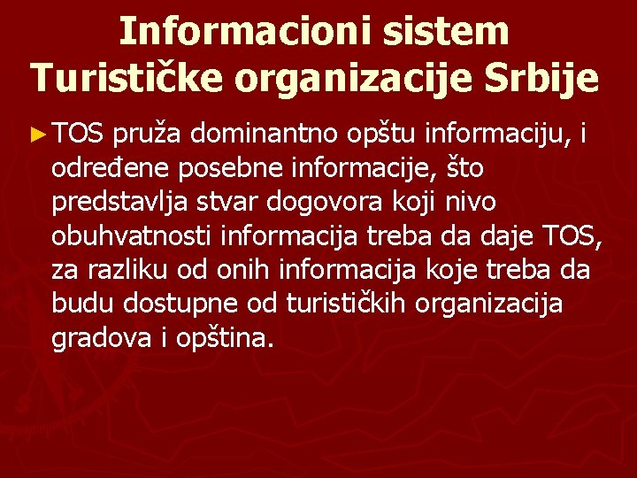 Informacioni sistem Turističke organizacije Srbije ► TOS pruža dominantno opštu informaciju, i određene posebne