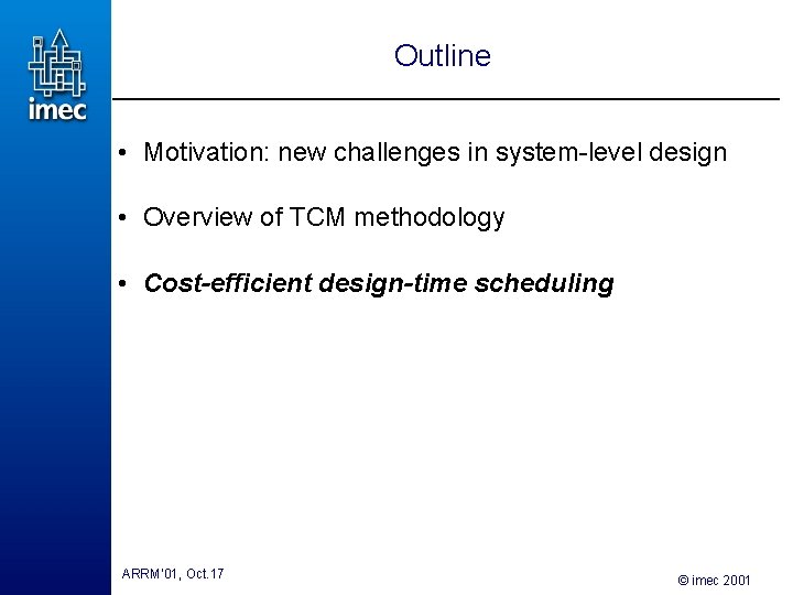 Outline • Motivation: new challenges in system-level design • Overview of TCM methodology • Outline • Motivation: new challenges in system-level design • Overview of TCM methodology •