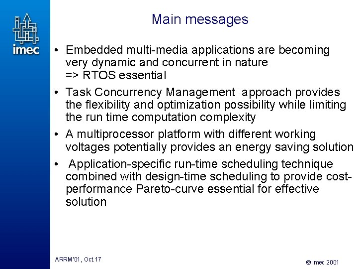 Main messages • Embedded multi-media applications are becoming very dynamic and concurrent in nature Main messages • Embedded multi-media applications are becoming very dynamic and concurrent in nature