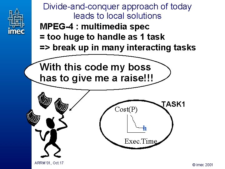 Divide-and-conquer approach of today leads to local solutions MPEG-4 : multimedia spec = too Divide-and-conquer approach of today leads to local solutions MPEG-4 : multimedia spec = too