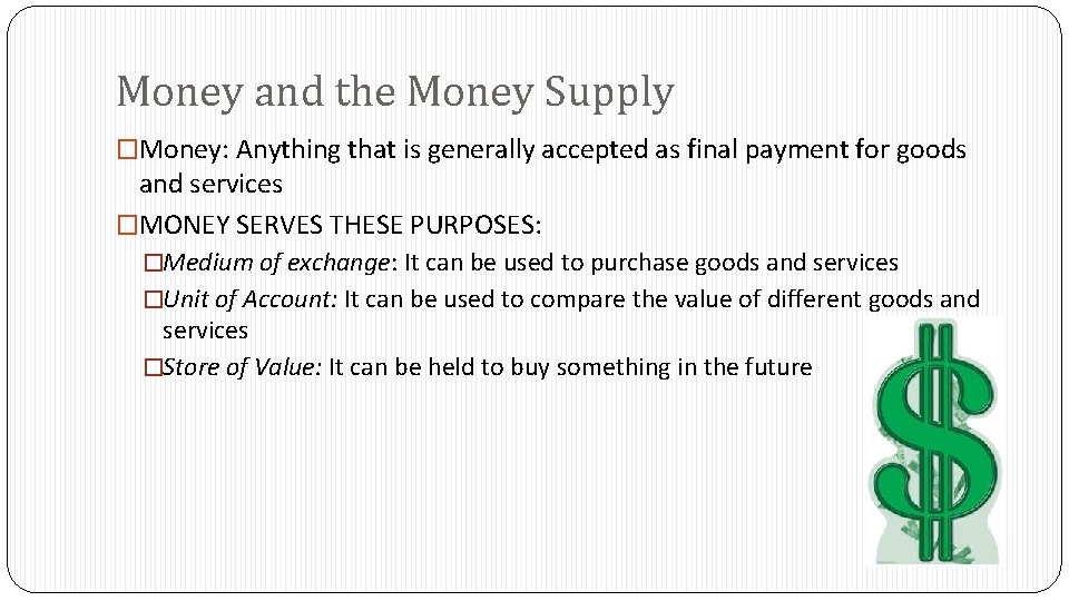 Money and the Money Supply �Money: Anything that is generally accepted as final payment