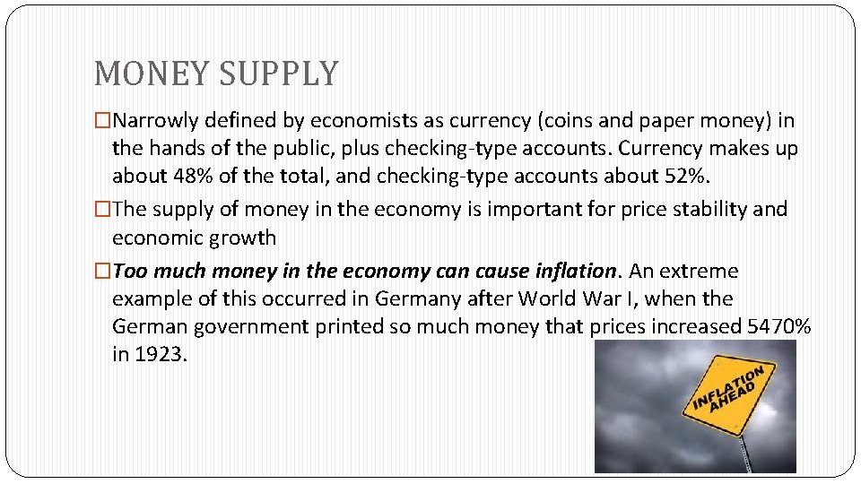 MONEY SUPPLY �Narrowly defined by economists as currency (coins and paper money) in the