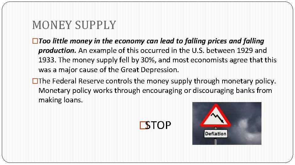 MONEY SUPPLY �Too little money in the economy can lead to falling prices and