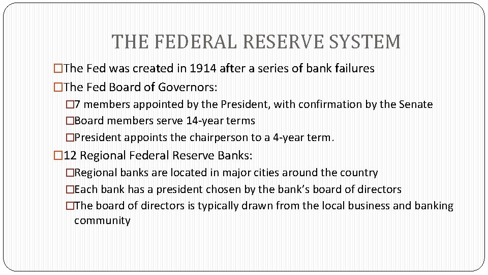 THE FEDERAL RESERVE SYSTEM �The Fed was created in 1914 after a series of