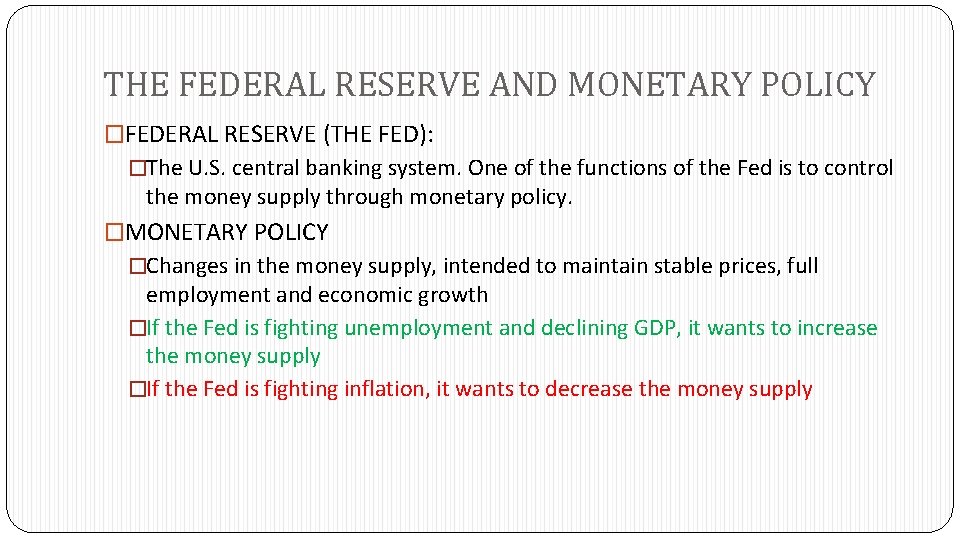 THE FEDERAL RESERVE AND MONETARY POLICY �FEDERAL RESERVE (THE FED): �The U. S. central
