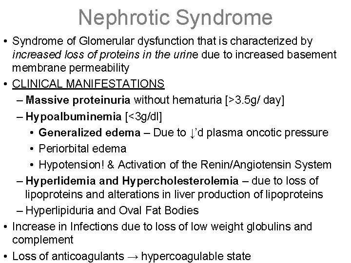 Nephrotic Syndrome • Syndrome of Glomerular dysfunction that is characterized by increased loss of