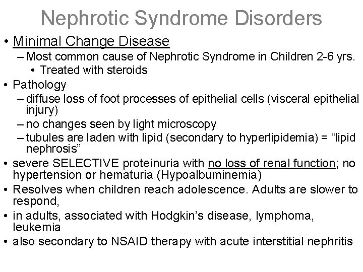 Nephrotic Syndrome Disorders • Minimal Change Disease • • • – Most common cause