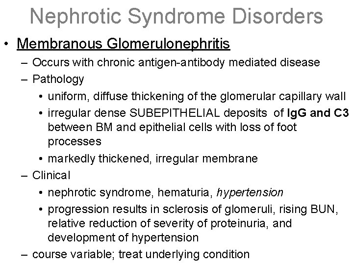 Nephrotic Syndrome Disorders • Membranous Glomerulonephritis – Occurs with chronic antigen-antibody mediated disease –