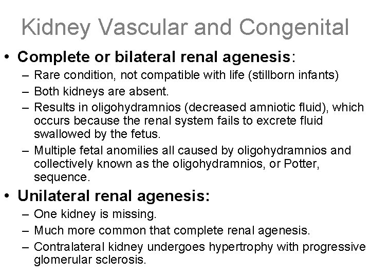 Kidney Vascular and Congenital • Complete or bilateral renal agenesis: – Rare condition, not