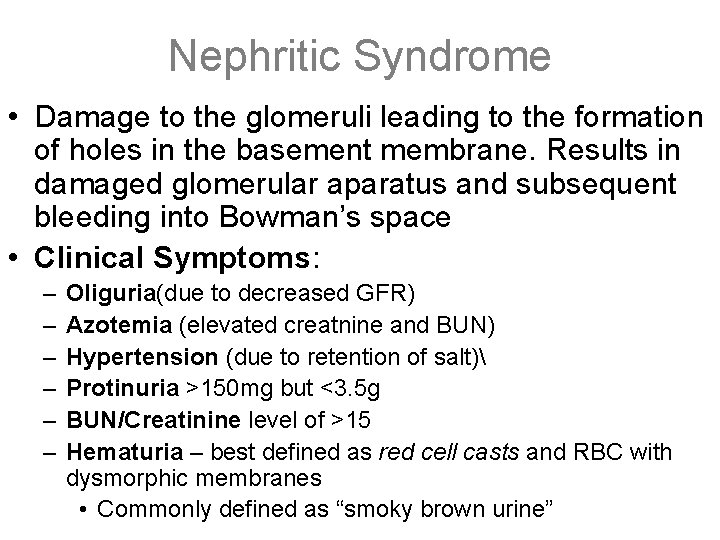 Nephritic Syndrome • Damage to the glomeruli leading to the formation of holes in