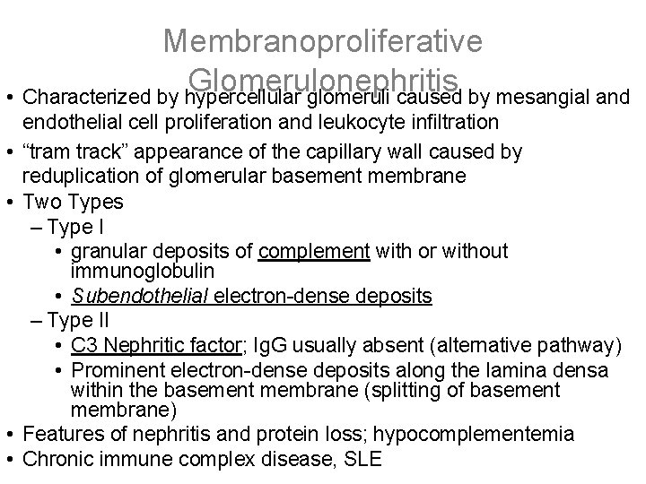 Membranoproliferative Glomerulonephritis • Characterized by hypercellular glomeruli caused by mesangial and • • endothelial