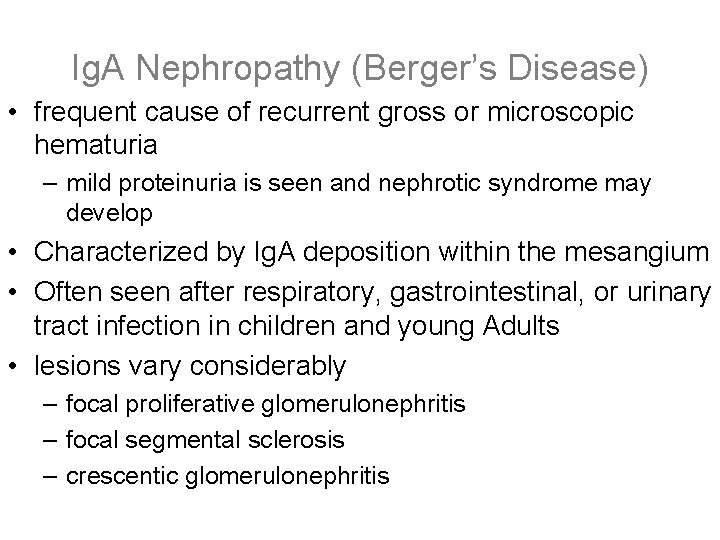 Ig. A Nephropathy (Berger’s Disease) • frequent cause of recurrent gross or microscopic hematuria