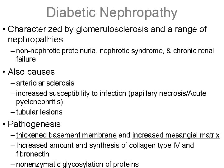 Diabetic Nephropathy • Characterized by glomerulosclerosis and a range of nephropathies – non-nephrotic proteinuria,