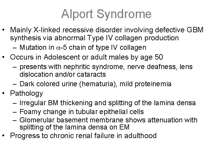 Alport Syndrome • Mainly X-linked recessive disorder involving defective GBM synthesis via abnormal Type
