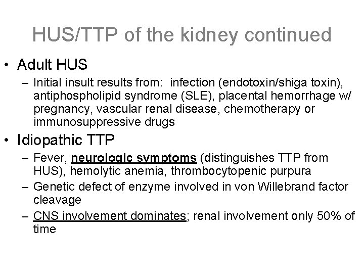 HUS/TTP of the kidney continued • Adult HUS – Initial insult results from: infection