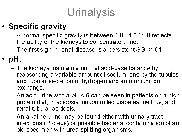 Urinalysis • Specific gravity – A normal specific gravity is between 1. 01 -1.