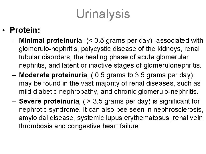 Urinalysis • Protein: – Minimal proteinuria- (< 0. 5 grams per day)- associated with