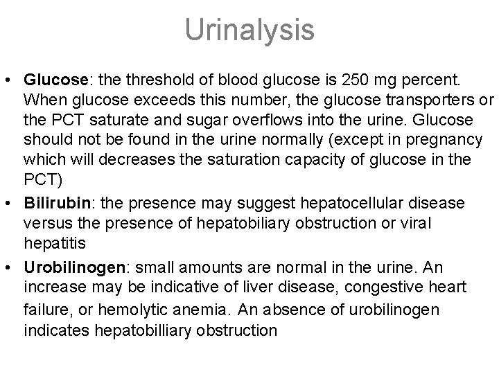 Urinalysis • Glucose: the threshold of blood glucose is 250 mg percent. When glucose