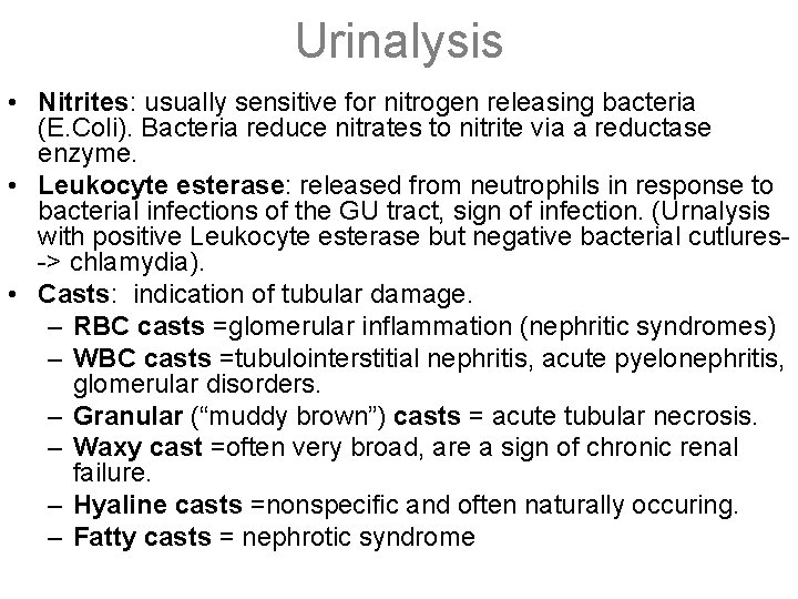 Urinalysis • Nitrites: usually sensitive for nitrogen releasing bacteria (E. Coli). Bacteria reduce nitrates