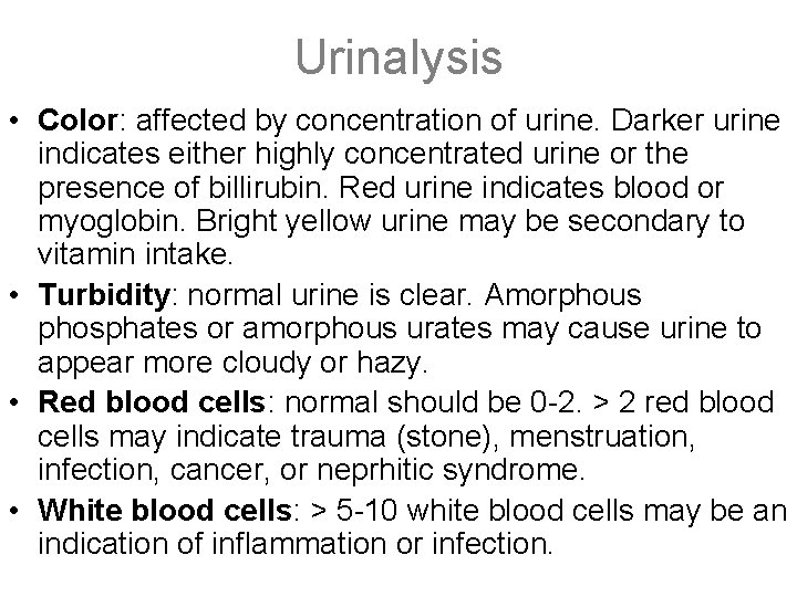 Urinalysis • Color: affected by concentration of urine. Darker urine indicates either highly concentrated