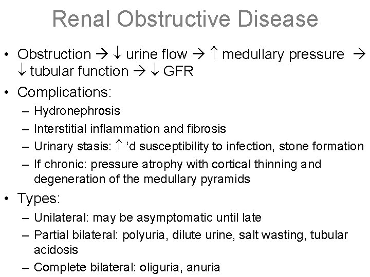Renal Obstructive Disease • Obstruction urine flow medullary pressure tubular function GFR • Complications: