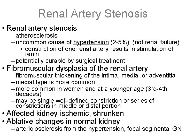 Renal Artery Stenosis • Renal artery stenosis – atherosclerosis – uncommon cause of hypertension