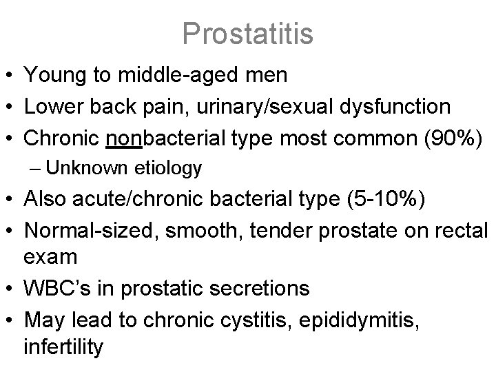 Prostatitis • Young to middle-aged men • Lower back pain, urinary/sexual dysfunction • Chronic