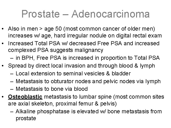 Prostate – Adenocarcinoma • Also in men > age 50 (most common cancer of